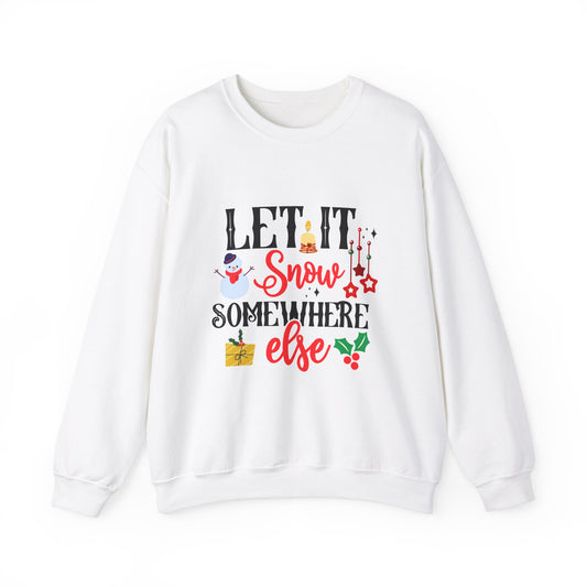 Let it Snow... Somewhere Else Unisex Heavy Blend™ Crewneck Sweatshirt