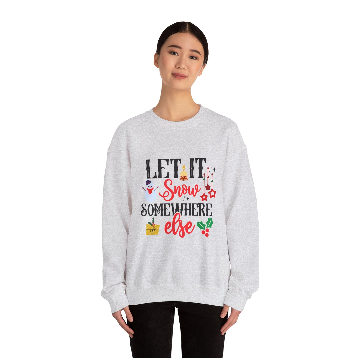 Let it Snow... Somewhere Else Unisex Heavy Blend™ Crewneck Sweatshirt