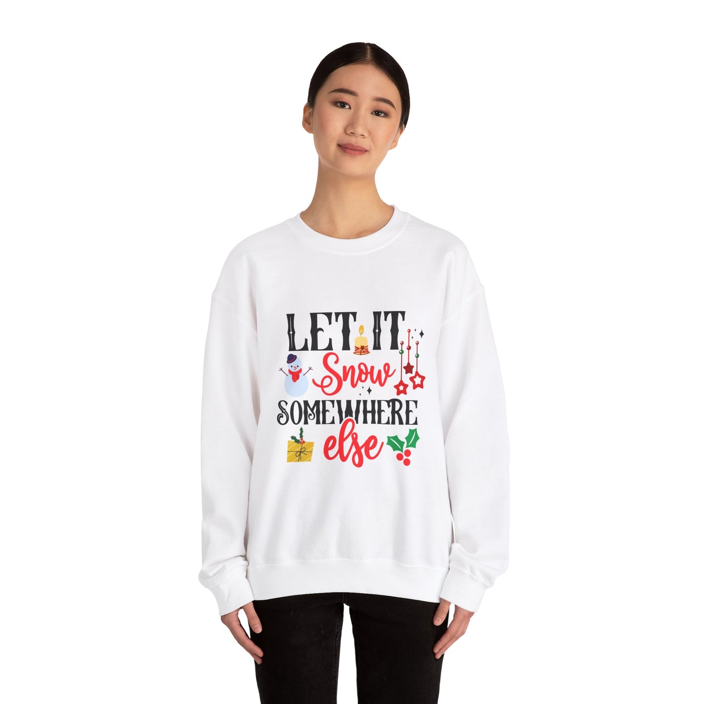 Let it Snow... Somewhere Else Unisex Heavy Blend™ Crewneck Sweatshirt