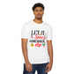 Let It Snow... Somewhere Else Unisex CVC Jersey T-shirt