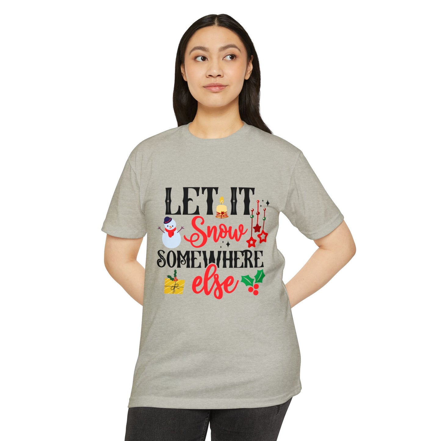 Let It Snow... Somewhere Else Unisex CVC Jersey T-shirt