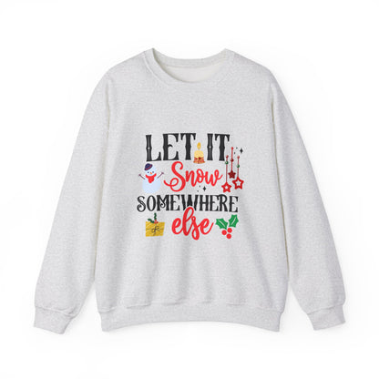 Let it Snow... Somewhere Else Unisex Heavy Blend™ Crewneck Sweatshirt