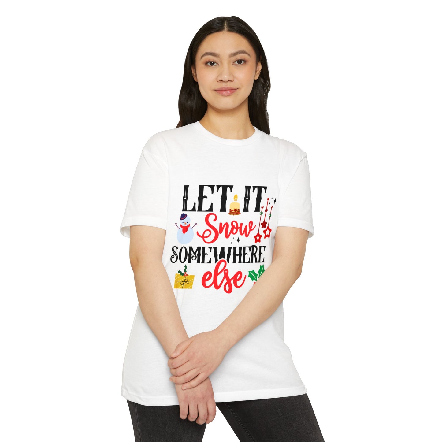 Let It Snow... Somewhere Else Unisex CVC Jersey T-shirt