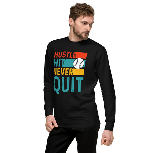 Hustle Hit Never Quit Unisex Premium Sweatshirt